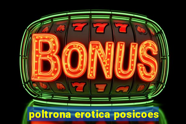 poltrona erotica posicoes